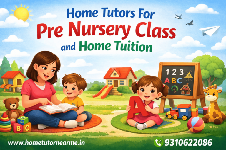 Home Tutors For Pre Nursery Class and Home Tuition