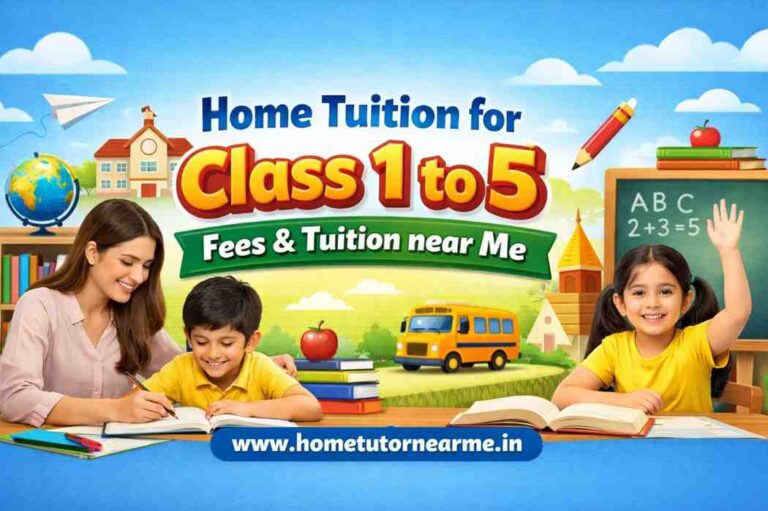 Home Tuition for Class 1 to 5 Fees & Tuition near Me